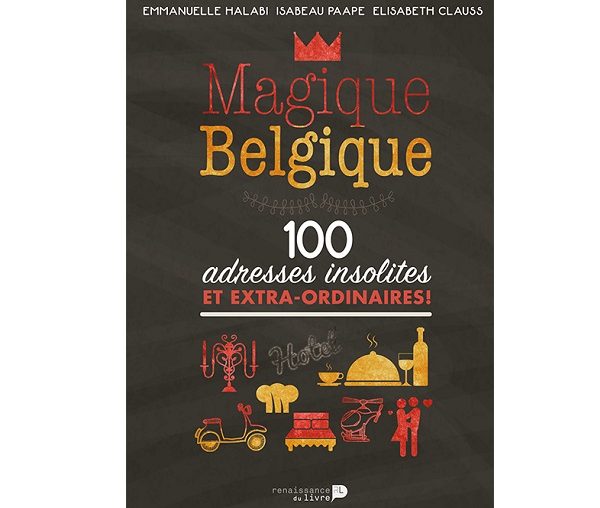 Soutenez Magique Belgique, le livre aux 100 adresses belges insolites !