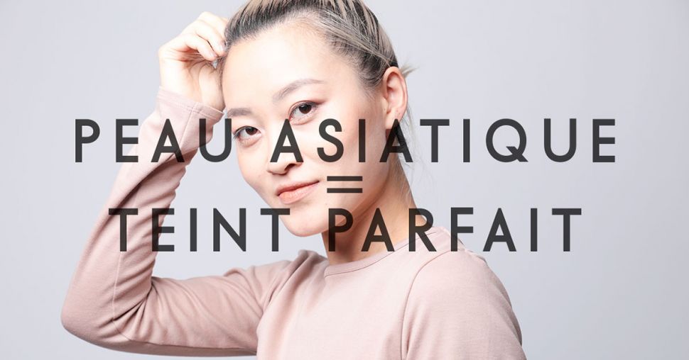 Peau asiatique : les secrets d’un teint parfait