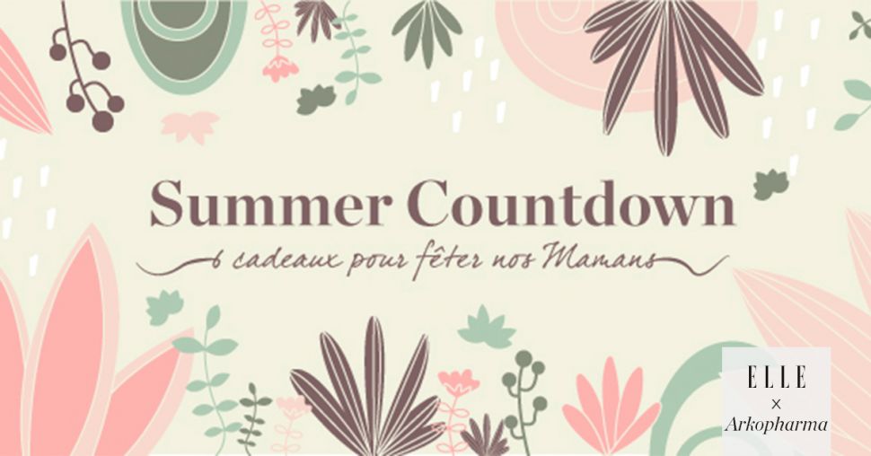 Summer Countdown : 6 cadeaux pour fêter nos Mamans